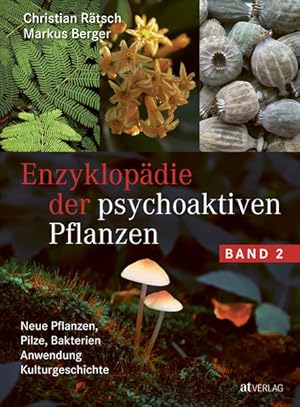 Enzyklopädie der psychoaktiven Pflanzen - Band 2 Neue Pflanzen, Pilze, Bakterien. Anwendung. Kult...