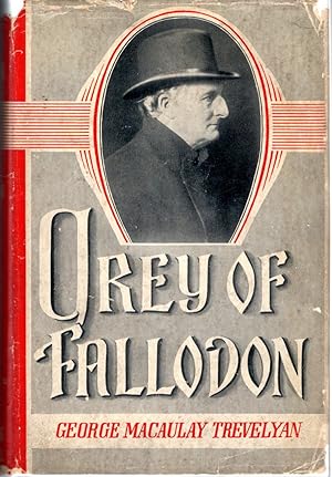 Image du vendeur pour Grey of Fallodon: Being the Llife of Sir Edward Grey Afterwards Viscount Grey of Fallodon mis en vente par Dorley House Books, Inc.