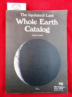 The Updated Last Whole Earth Catalog: Access to Tools. 16th edition. Brand Stewart Verlag: distri...