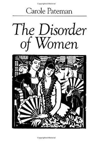 Bild des Verkufers fr The Disorder of Women: Democracy, Feminism and Political Theory zum Verkauf von WeBuyBooks