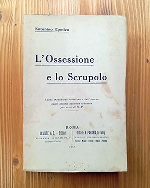 L'ossessione e lo scrupolo. Trattato teorico-pratico di cura della nevrastenia, psicastenia ecc. ...