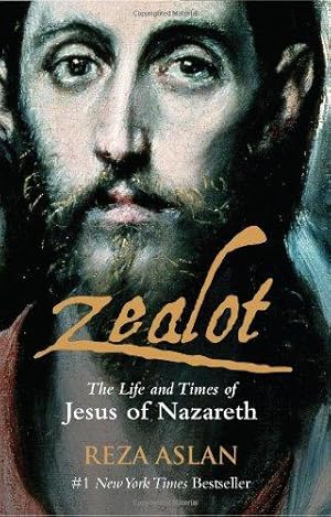 Seller image for Zealot: The Life and Times of Jesus of Nazareth: The Life and Time of Jesus of Nazareth for sale by WeBuyBooks