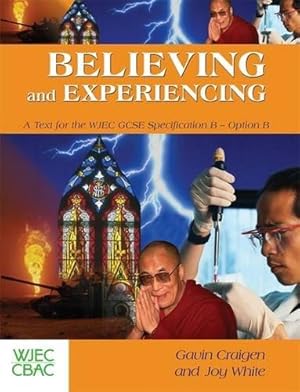 Imagen del vendedor de Believing and Experiencing: A text for the WJEC GCSE Specification B - Option B: A Text for the WJEC GCSE Short Course a la venta por WeBuyBooks 2