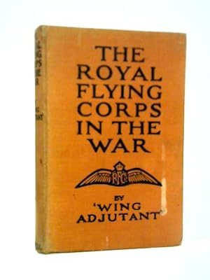 Seller image for The Royal Flying Corps in the War for sale by World of Rare Books