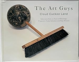 Seller image for The Art Guys: Cloud Cuckoo Land: Selections From 25 Years of Drawings, Proposals, Failed Schemes and Pipe Dreams for sale by Ivy Ridge Books/Scott Cranin