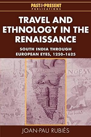 Bild des Verkufers fr Travel and Ethnology in the Renaissance: South India Through European Eyes, 1250-1625 (Past and Present Publications) zum Verkauf von WeBuyBooks