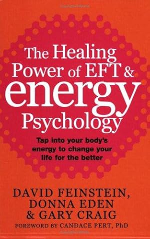 Seller image for The Healing Power Of EFT and Energy Psychology: Tap into your body's energy to change your life for the better: Revolutionary Methods for Dramatic Personal Change for sale by WeBuyBooks
