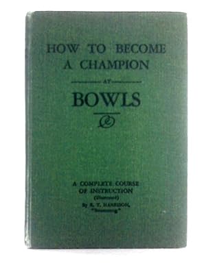 Bild des Verkufers fr How to Become a Champion at Bowls zum Verkauf von World of Rare Books