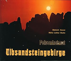 Felsenheimat Elbsandsteingebirge Sächsisch-Böhmische Schweiz. Erlebnis einer Landschaft und ihre ...