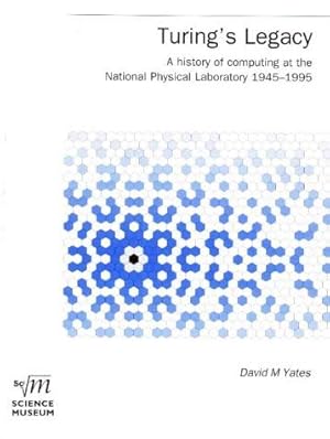 Bild des Verkufers fr Turing's Legacy: A History of Computing at the National Physical Laboratory 1945-1995 zum Verkauf von WeBuyBooks
