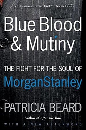 Seller image for Blue Blood and Mutiny: The Fight for the Soul of Morgan Stanley for sale by WeBuyBooks