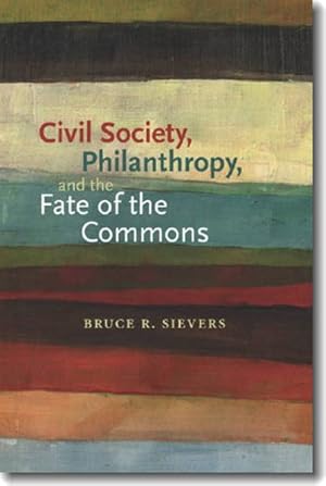 Bild des Verkufers fr Civil Society, Philanthropy, and the Fate of the Commons zum Verkauf von GreatBookPricesUK