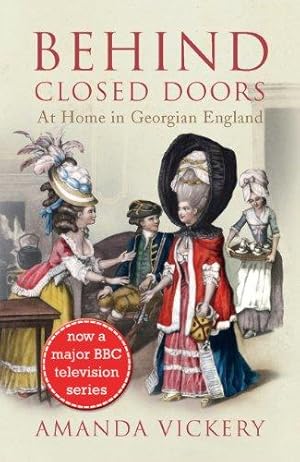 Image du vendeur pour Behind Closed Doors    At Home in Georgian England mis en vente par WeBuyBooks