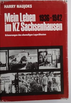 Mein Leben im KZ Sachsenhausen 1936 - 1942. Erinnerungen des ehemaligen Lagerältesten. Bearbeitet...