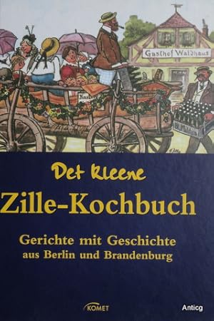 Imagen del vendedor de Det kleene Zille-Kochbuch. [Gerichte mit Geschichte aus Berlin und Brandenburg]. a la venta por Antiquariat Gntheroth