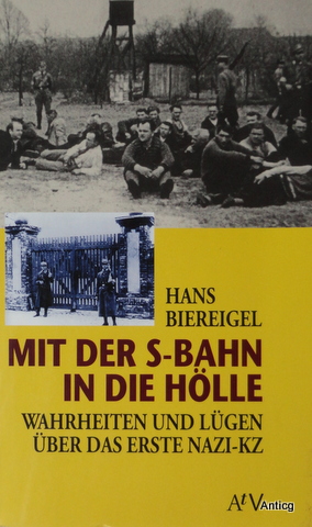 Seller image for Mit der S-Bahn in die Hlle. Wahrheiten und Lgen ber das erste Nazi-KZ. for sale by Antiquariat Gntheroth