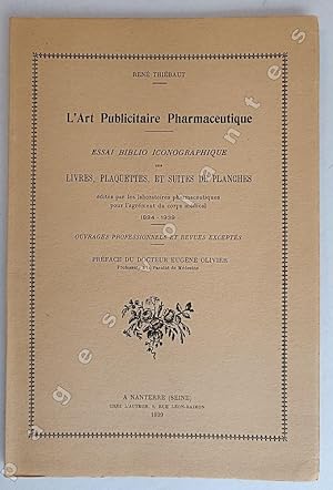 L'Art Publicitaire Pharmaceutique. Essai iconographique des livres, plaquettes et suites de planc...