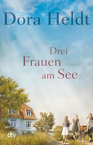 Bild des Verkufers fr Drei Frauen am See: Roman (Die Haus am See-Reihe, Band 1) zum Verkauf von Rheinberg-Buch Andreas Meier eK