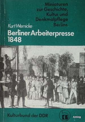 Berliner Arbeiterpresse 1848. Periodika für Arbeiter und von Arbeitern im Berlin des Revolutionsj...