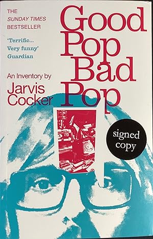 GOOD POP BAD POP An Inventory by JARVIS COCKER (UK tpb. 1st. - Signed by Jarvis Cocker of PULP)