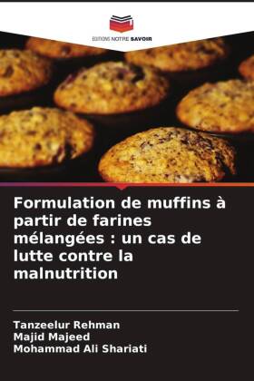 Seller image for Formulation de muffins  partir de farines mlanges : un cas de lutte contre la malnutrition for sale by moluna