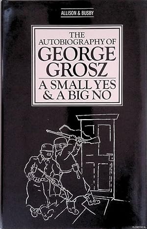 Imagen del vendedor de The Autobiography of George Grosz: A Small Yes and a Big No a la venta por Klondyke