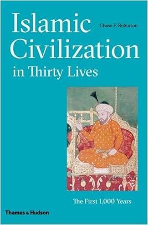 Imagen del vendedor de Islamic Civilization in Thirty Lives: The First 1,000 Years a la venta por WeBuyBooks