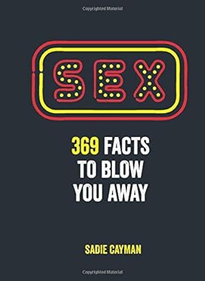 Bild des Verkufers fr Sex: 369 Facts to Blow You Away zum Verkauf von WeBuyBooks
