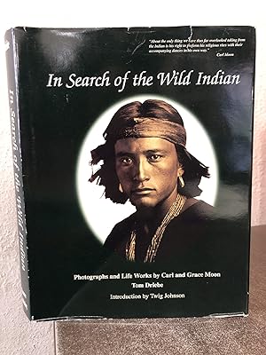 Bild des Verkufers fr In Search of the Wild Indian - Carl & Grace Moon - SIGNED by Tom Driebe zum Verkauf von Big Star Books