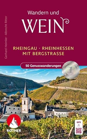 Wandern und Wein - Rheingau - Rheinhessen mit Bergstraße. : 50 Genusswanderungen mit GPS-Tracks