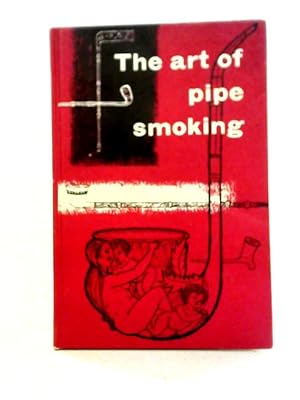 Seller image for The Art of Pipe Smoking for sale by World of Rare Books