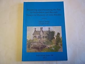 Immagine del venditore per Preserving and Presenting the Past in Oxfordshire and Beyond: Essays in Memory of John Rhodes (BAR British) venduto da Carmarthenshire Rare Books