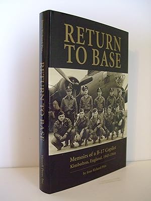 Imagen del vendedor de Return to Base: Memoirs of a B-17 Copilot. Kimbolton, England, 1943 - 1944 a la venta por Lily of the Valley Books