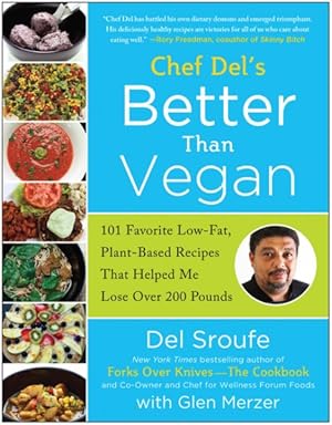 Seller image for Chef Del's Better Than Vegan : 101 Favorite Low-fat, Plant-based Recipes That Helped Me Lose over 200 Pounds for sale by GreatBookPrices