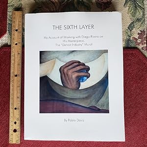 Seller image for THE SIXTH LAYER: My Account Of Working With Diego Rivera On His Masterpiece, The "Detroit Industry" Mural. ~SIGNED COPY~ for sale by Chris Fessler, Bookseller