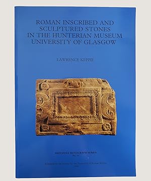 Bild des Verkufers fr Roman Inscribed and Sculptured Stones in the Hunterian Museum University of Glasgow. zum Verkauf von Keel Row Bookshop Ltd - ABA, ILAB & PBFA