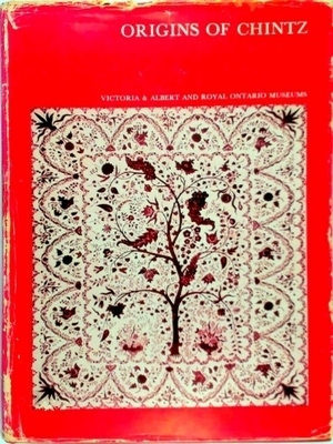 Seller image for Origins of Chintz; With a catalogue of Indo-European cotton-paintings in the Victoria and Albert Museum, London, and the Royal Ontario Museum, Toronto Special Collection for sale by Collectors' Bookstore