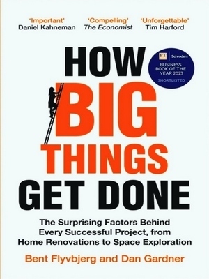 Seller image for How Big Things Get Done; The Surprising Factors Behind Every Successful Project, from Home Renovations to Space Exploration Special Collection for sale by Collectors' Bookstore