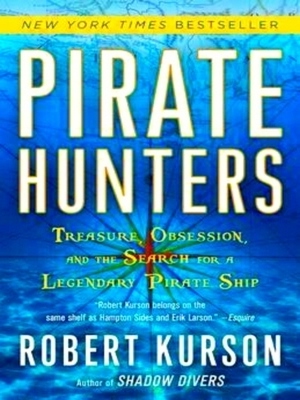 Bild des Verkufers fr Pirate Hunters; Treasure, Obsession, and the Search for a Legendary Pirate Ship Special Collection zum Verkauf von Collectors' Bookstore