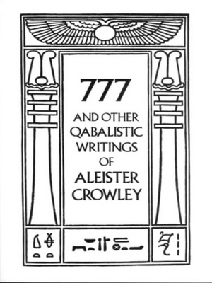 Immagine del venditore per 777 And Other Qabalistic Writings of Aleister Crowley; Including Gematria & Sepher Sephiroth Limited Special Collection venduto da Collectors' Bookstore