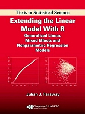 Seller image for Extending the Linear Model with R; Generalized Linear, Mixed Effects and Nonparametric Regression Models Special Collection for sale by Collectors' Bookstore