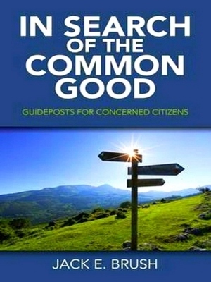 Immagine del venditore per In Search of the Common Good; Guideposts for concerned citizens Special Collection venduto da Collectors' Bookstore