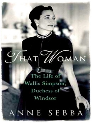 Immagine del venditore per That Woman: the life of Wallis Simpson, Duchess of Windsor Special Collection venduto da Collectors' Bookstore