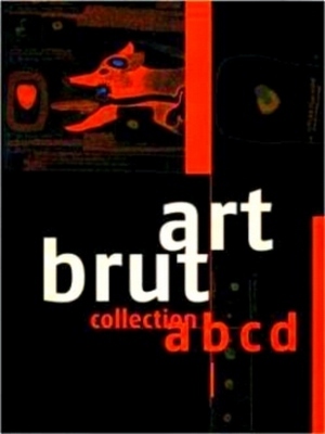 Seller image for Art Brut; Abcd Collection Special Collection for sale by Collectors' Bookstore