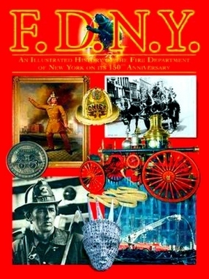Immagine del venditore per F.D.N.Y.; An Illustrated History of the Fire Department of New York on its 150th Anniversary Special Collection venduto da Collectors' Bookstore
