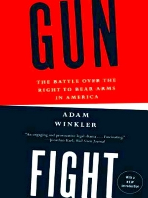 Imagen del vendedor de Gunfight - The Battle Over the Right to Bear Arms in America; The Battle over the Right to Bear Arms in America Special Collection a la venta por Collectors' Bookstore