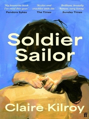 Imagen del vendedor de Soldier Sailor; Intense, furious, moving and often extremely funny.' David Nicholls Special Collection a la venta por Collectors' Bookstore
