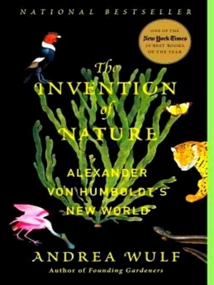 Image du vendeur pour The Invention of Nature; Alexander Von Humboldt's New World Special Collection mis en vente par Collectors' Bookstore