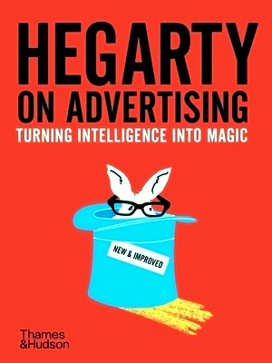 Bild des Verkufers fr Hegarty on Advertising; Turning Intelligence into Magic Special Collection zum Verkauf von Collectors' Bookstore