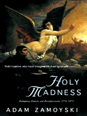 Seller image for Holy madness; romantics, patriots and revolutionaries 1776-1871 Special Collection for sale by Collectors' Bookstore